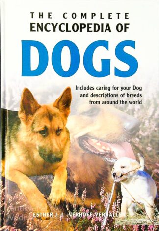 THE COMPLETE ENCYCLOPEDIA OF DOGS, Esther J. J. Verhoef - Verhallen