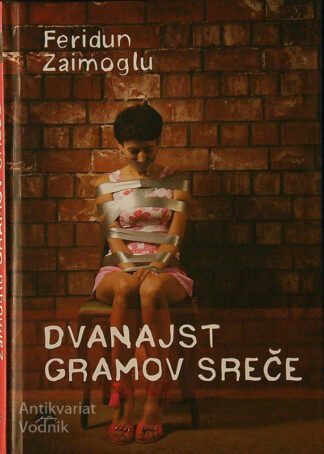 DVANAJST GRAMOV SREČE, Feridun Zaimoglu