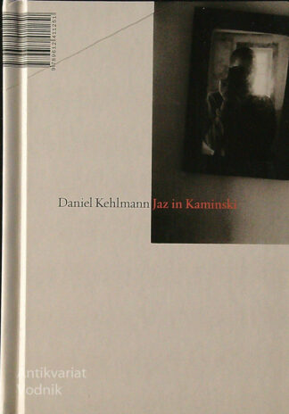 JAZ IN KAMINSKI, Daniel Kehlmann
