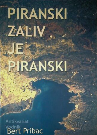 PIRANSKI ZALIV JE PIRANSKI, Bert Pribac