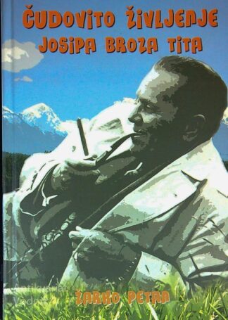 ČUDOVITO ŽIVLJENJE JOSIPA BROZA TITA, Žarko Petan