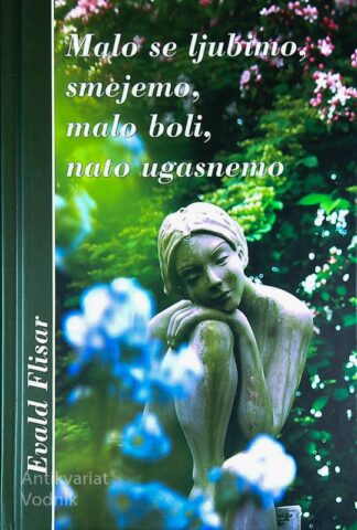MALO SE LJUBIMO, SMEJEMO, MALO BOLI, NATO UGASNEMO, Evald Flisar