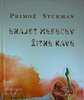 ENAJST MESECEV ŽITNE KAVE, Primož Sturman