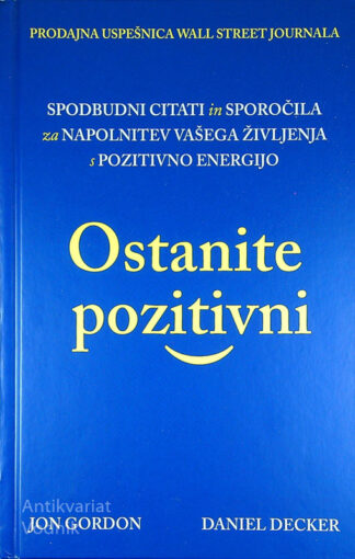 OSTANITE POZITIVNI, Jon Gordon in Daniel Decker
