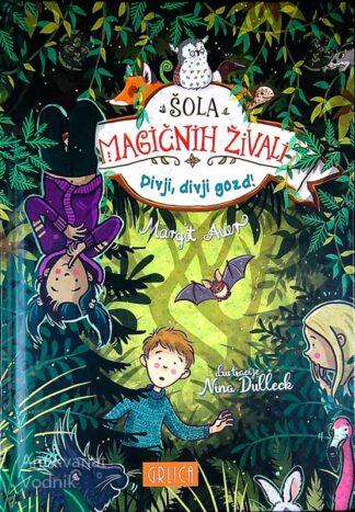ŠOLA MAGIČNIH ŽIVALI; DIVJI, DIVJI GOZD!, Margit Auer (11. knjiga)