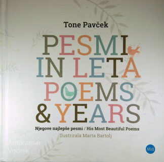 PESMI IN LETA / POEMS AND YEARS, Tone Pavček (ilustrirala Marta Bartolj)