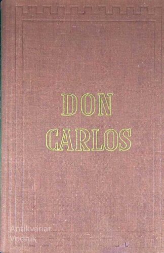DON CARLOS; ŠPANSKI INFANT, Friedrich Schiller