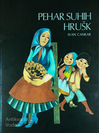 PEHAR SUHIH HRUŠK, Ivan Cankar (ilustrirala Lidija Osterc)