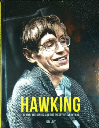 HAWKING; THE MAN, THE GENIUS, AND THE THEORY OF EVERYTHING, Joel Levy