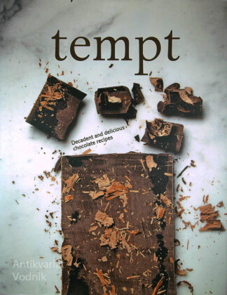 TEMPT; DECADENT AND DELICIOUS CHOCOLATE RECIPES