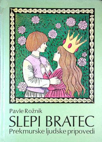 SLEPI BRATEC; PREKMURSKE LJUDSKE PRIPOVEDI, Pavle Rožnik