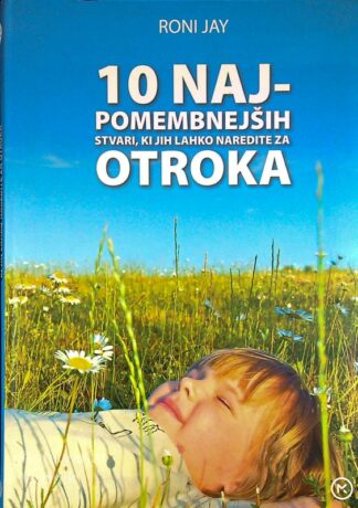 10 NAJPOMEMBNEJŠIH STVARI, KI JIH LAHKO NAREDITE ZA OTROKA, Roni Jay