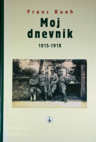 MOJ DNEVNIK 1915-1918, Franc Rueh