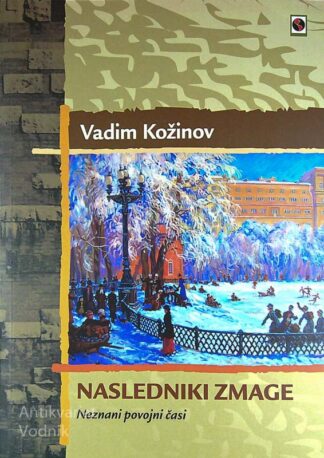 NASLEDNIKI ZMAGE; NEZNANI POVOJNI ČASI, Vadim Kožinov