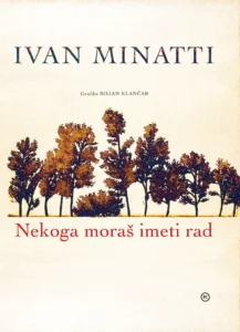 NEKOGA MORAŠ IMETI RAD, Ivan Minatti