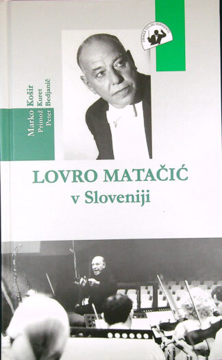 LOVRO MATAČIĆ V SLOVENIJI, M. Košir, P. Kuret, P. Bedjanič