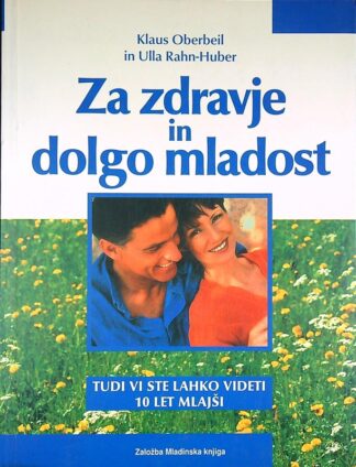 ZA ZDRAVJE IN DOLGO MLADOST, K. Oberbeil, U. Rahn-Huber