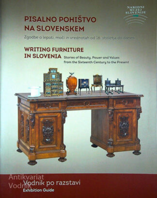 PISALNO POHIŠTVO NA SLOVENSKEM; VODNIK PO RAZSTAVI