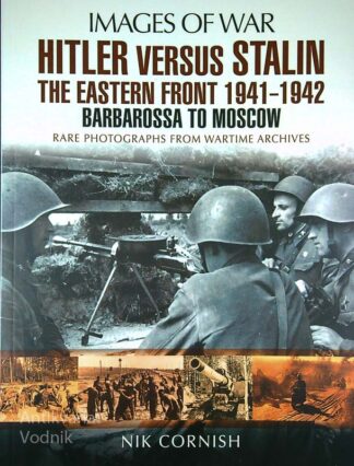 IMAGES OF WAR: HITLER VERSUS STALIN, Nik Corish