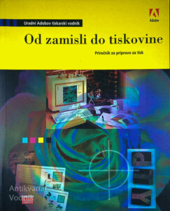 OD ZAMISLI DO TISKOVINE; PRIROČNIK ZA PRIPRAVO ZA TISK
