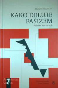 KAKO DELUJE FAŠIZEM; POLITIKA NAS IN NJIH, Jason Stanley