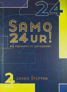 SAMO 24 UR!; DA PREMAGAŠ ODVISNOST, Janko Štifter