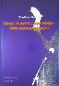 GOVORI IN PISMA Z LEPO MISLIJO - KAKO USPEŠNO GOVORIMO, Vladimir Šedivy