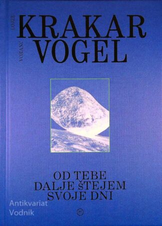 OD TEBE DALJE ŠTEJEM SVOJE DNI, Lojze Krakar in Voranc Vogel