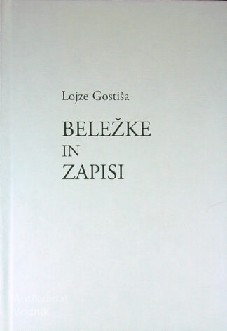 BELEŽKE IN ZAPISI, Lojze Gostiša