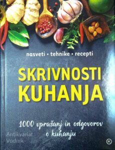 SKRIVNOST KUHANJA; 1000 VPRAŠANJ IN ODGOVOROV O KUHANJU
