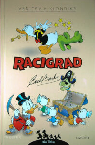 RACIGRAD; VRNITEV V KLONDIKE IN DRUGE ZGODBE IZ LET 1952 IN 1953, Carl Barks