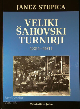 VELIKI ŠAHOVSKI TURNIR 1851-1911, Janez Stupica
