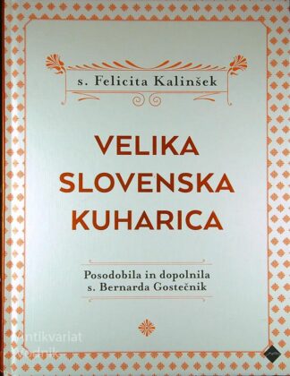 VELIKA SLOVENSKA KUHARICA, s. Felicita Kalinšek
