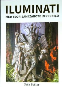 ILUMINATI; MED TEORIJAMI ZAROTE IN RESNICO, Saša Bešter