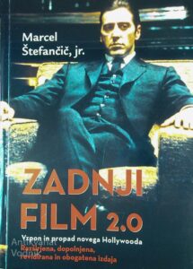 ZADNJI FILM 2.0; VZPON IN PROPAD NOVEGA HOLLYWOODA, Marcel Štefančič, jr.