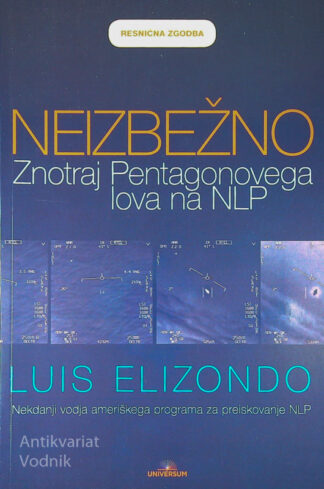 NEIZBEŽNO; ZNOTRAJ PENTAGONOVEGA LOVA NA NLP, Luis Elizondo