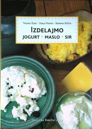 IZDELAJMO JOGURT, MASLO, SIR, več avtorjev