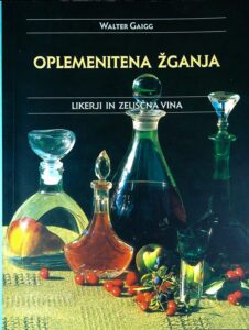 OPLEMENITENA ŽGANJA; LIKERJI IN ZELIŠČNA VINA, Walter Gaigg