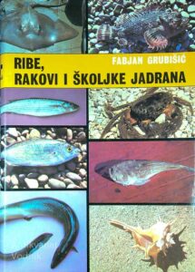 RIBE, RAKOVI I ŠKOLJKE JADRANA, Fabjan Grubišić