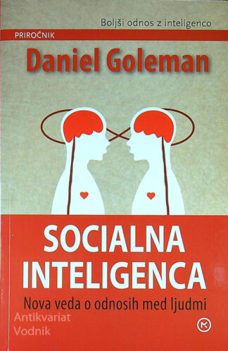 SOCIALNA INTELIGENCA; NOVA VEDA O ODNOSIH MED LJUDMI, Daniel Goleman