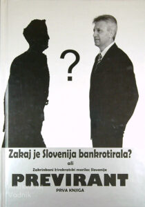 ZAKAJ JE SLOVENIJA BANKROTIRALA? ALI ZAKRINKANI BIROKRATSKI MORILEC SLOVENIJE PREVIRANT