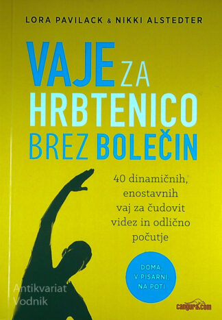 VAJE ZA HRBTENICO BREZ BOLEČIN, Lora Pavilack in Nikki Alstedter