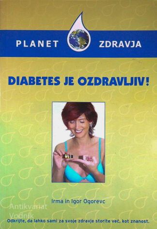 DIABETES JE OZDRAVLJIV!, Irma in Igor Ogorevc