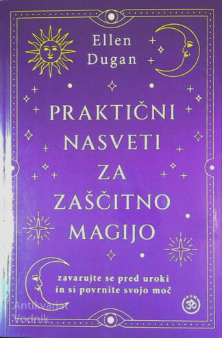 PRAKTIČNI NASVETI ZA ZAŠČITNO MAGIJO, Ellen Dugan