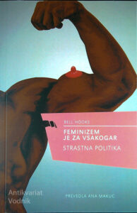 FEMINIZEM JE ZA VSAKOGAR; STRASTNA POLITIKA, Bell Hooks