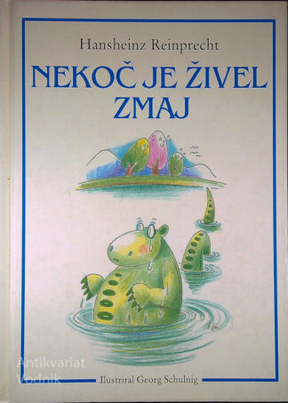 NEKOČ JE ŽIVEL ZMAJ, Hansheinz Reinprecht
