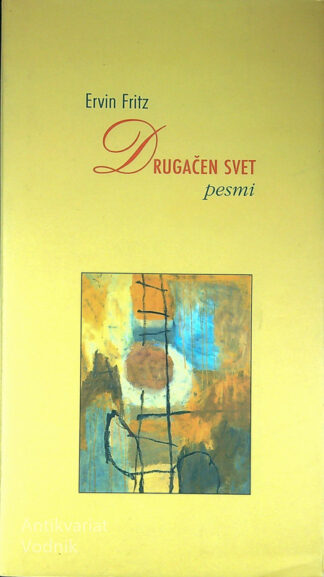 DRUGAČEN SVET PESMI, Ervin Fritz (podpis)