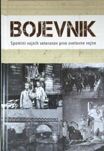 BOJEVNIK; SPOMINI VOJNIH VETERANOV PRVE SVETOVNE VOJNE
