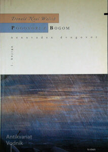 POGOVORI Z BOGOM, Donald Neal Walsch (1. knjiga)