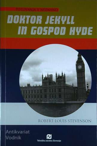 DOKTOR JEKYLL IN GOSPOD HYDE; POTOVANJA V NEZNANO, Robert Louis Stevenson